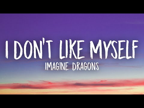 Imagine Dragons - I Don't Like Myself (Lyrics)