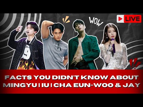 FACTS YOU DIDN'T KNOW ABOUT MINGYU | IU | CHA EUN-WOO | JAY | RT FACTS