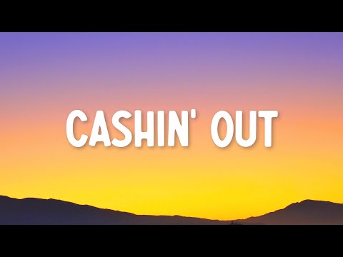 Ca$h Out - Cashin' Out (Lyrics)