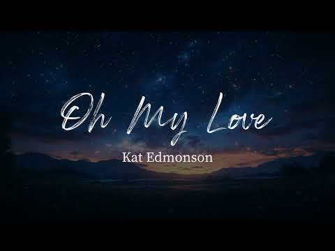 Oh My Love - Kat Edmonson (Lyrics)