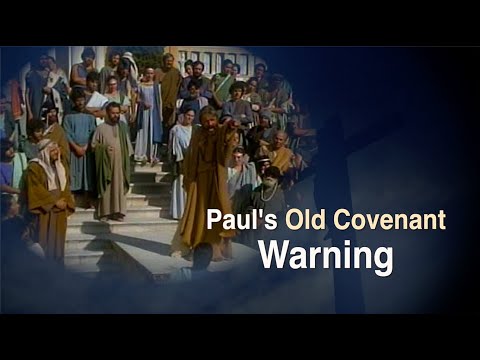 Paul Gives Serious Warning in Galatians (Old & New Covenant Parallel)