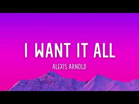 Alexis Arnold - I Want It All (Lyrics)