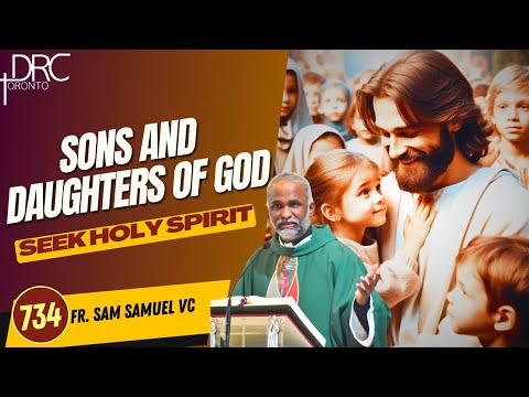 Day 734: Sons and Daughters of God | Seek Holy Spirit (Fr. Sam Samuel VC)