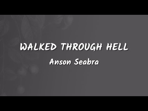 Anson Seabra - Walked Through Hell Lyrics Video