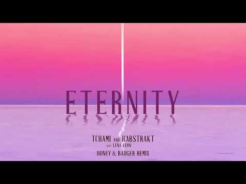 Tchami x Habstrakt– Eternity (feat. Lena Leon) [Honey & Badger Remix]