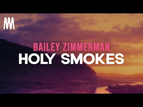 Bailey Zimmerman - Holy Smokes (Letra/Lyrics)