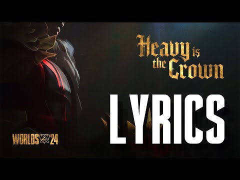 LYRICS | Heavy Is The Crown ft. Linkin Park (League of Legends Worlds 2024 Anthem)