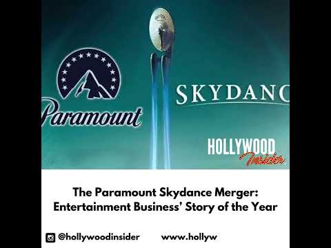 The Paramount Skydance Merger: Entertainment Business’ Story of the Year