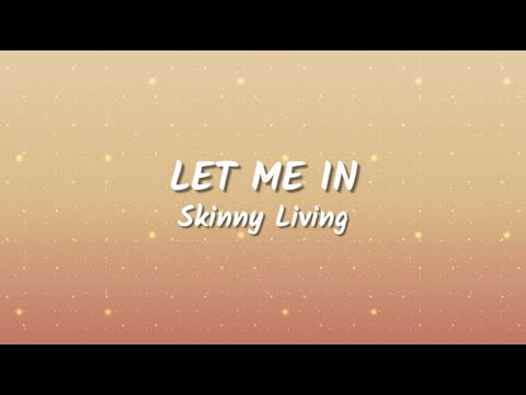 Skinny Living - Let Me In (Lyrics Video)