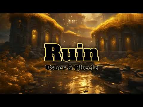 Ruin-USHER & Pheelz (Lyrics)