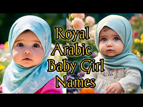 Royal Arabic Baby Girl Names 2024 | Latest Muslim Baby Girls Names