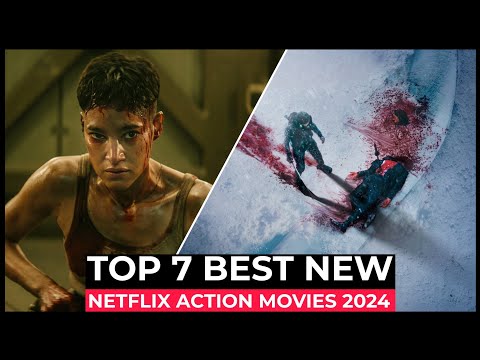 Top 7 Explosive New Action Movies On Netflix In 2024!