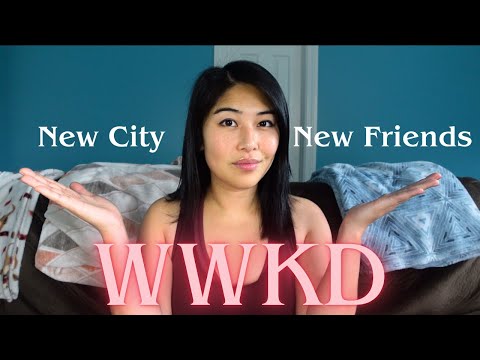 Making friends in a new city || WWKD