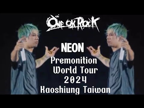 ONE OK ROCK [Neon] Live in Kaoshiung Taiwa 2024, Premonition World Tour