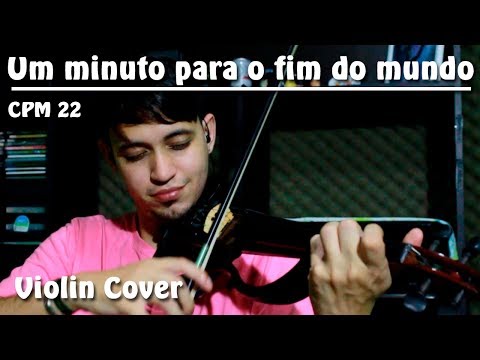 Um minuto para o fim do mundo - CPM 22 - Violin Cover by Diego Ferreira