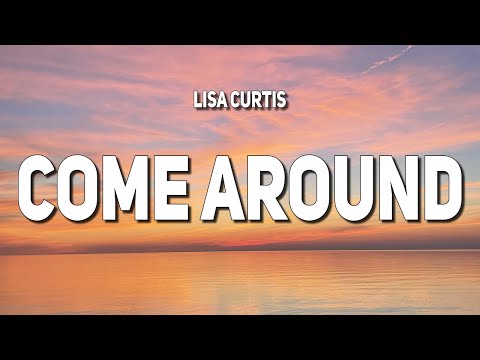 Lisa Curtis - Come Around (Lyrics)