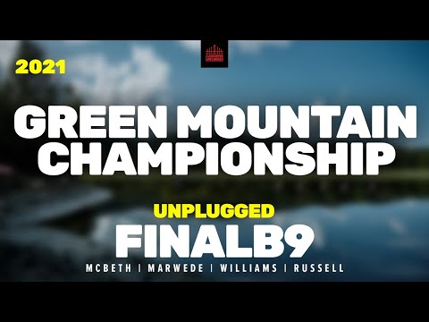 2021 Green Mountain Championship | FINALB9 | McBeth, Marwede, Williams, Russell | UNPLUGGED