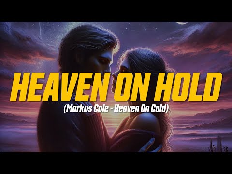 Markus Cole - Heaven On Hold (Lyric Video)