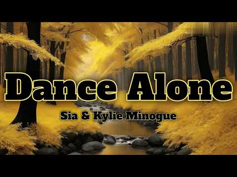 Dance Alone-Sia & Kylie Minogue (Lyrics)