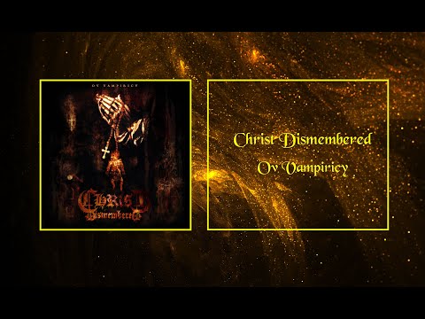 Christ Dismembered - Ov Vampiricy (2025) [Full Album]