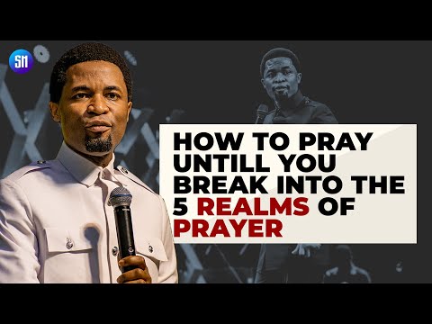 How to Pray Untill you Break into the 5 Realms of Prayer / Apostle Michael Orokpo