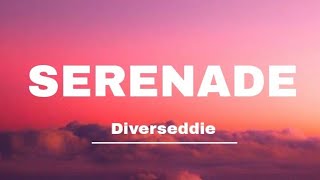 Diverseddie - Serenade (Lyrics)🎵🎵