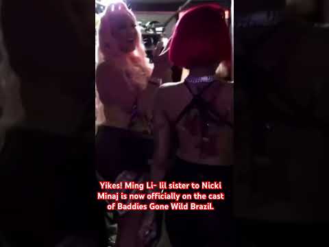 Yikes! Ming Li- lil sister to Nicki Minaj is now officially on the cast of Baddies Gone Wild Brazil.