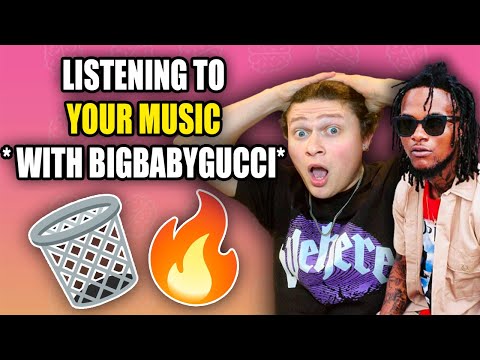 Listening to YOUR MUSIC *with BIGBABYGUCCI*