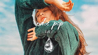 Indie Pop 2025 🙌 Best New Music Playlist | Vol. 1