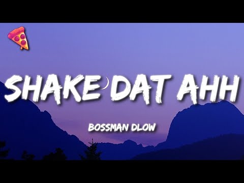 BossMan Dlow - Shake Dat Ahh (Lyrics)