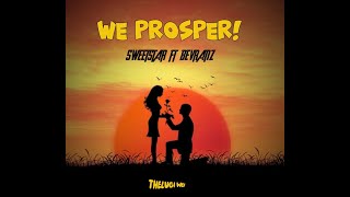 WE PROSPER BY PATOTO PA SWEETSTAR FT BEVRANZ