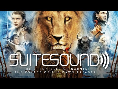 The Chronicles of Narnia: The Voyage of the Dawn Treader - Ultimate Soundtrack Suite