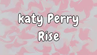 Katy Perry - Rise (Lyrics)