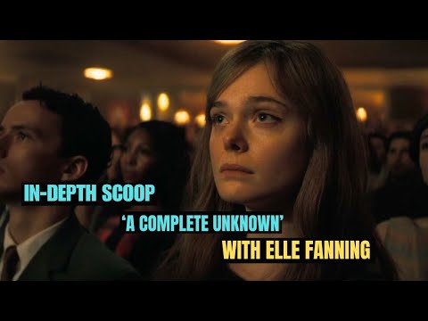 In-Depth Scoop on 'A Complete Unknown' with Elle Fanning