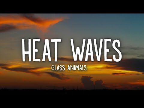 Glass Animals - Heat Waves (Lyrics)