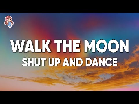 WALK THE MOON - Shut Up and Dance (Lyrics)