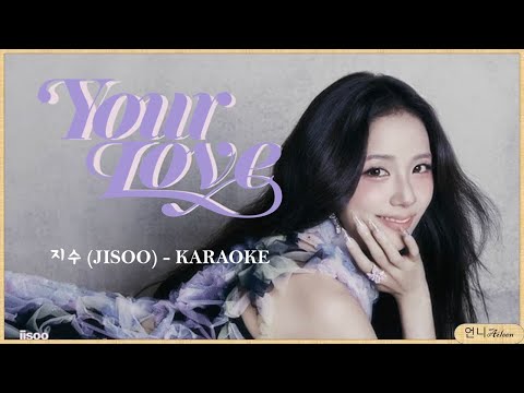 JISOO Your Love KARAOKE