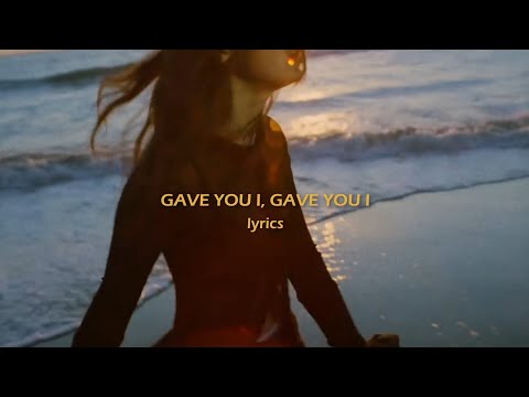 Gracie Abrams - Gave You I, Gave You I (Lyrics)