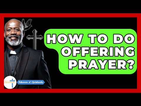 How To Do Offering Prayer? - Followers Of Christianity