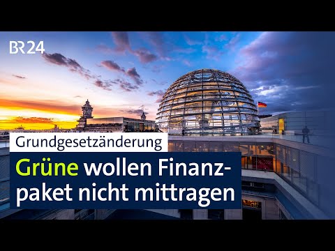 Milliarden-Pläne von Union und SPD: Grüne lehnen Finanzpaket ab | BR24