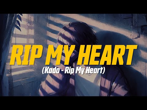 Kado - Rip My Heart (Lyric Video)