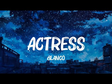 8lanco - Actress (Lyrics)