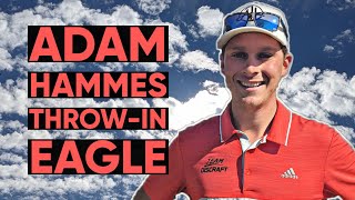 Adam Hammes • Throw-In Eagle on 687 Foot | 209 Meter • Par 4 • 2022 Maricopa Open