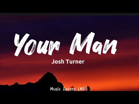 Josh Turner - Your Man (Lyrics)