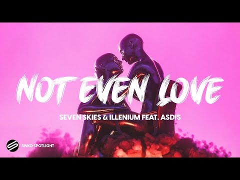 Seven Lions & ILLENIUM - Not Even Love feat. ÁSDÍS