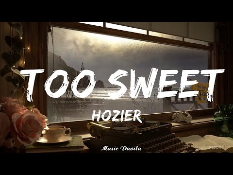 Hozier - Too Sweet (Lyrics)   || Music Davila