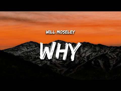 Will Moseley - Why (Lyrics)