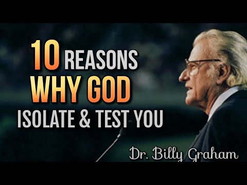 10 REASONS WHY GOD ISOLATE & TEST YOU| Dr. Billy Graham