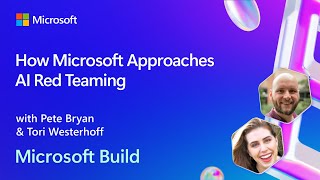 How Microsoft Approaches AI Red Teaming | BRK223