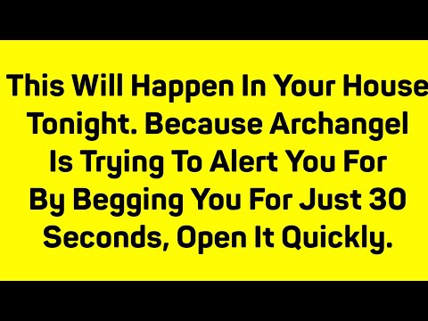 This Will Happen In Your House Tonight. Because Archangel Is Trying To Alert You For